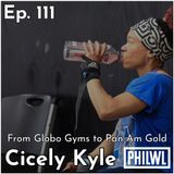 Ep. 111: Cicely Kyle | From Globo Gyms to Pan Am Gold