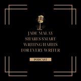 Jade Malay Shares Smart Writing Habits for Every Writer
