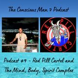 Podcast #9 - Red Pill Cartel and The Mind, Body, Spirit Complex