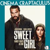 CINEMA CRAPTACULUS 67: "Sweet Girl"