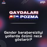 Gender bərabərsizliyi yollarda özünü necə göstərir?