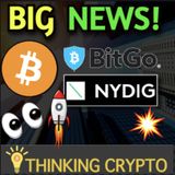 Bullish Crypto News - Hundreds of US Banks To Buy Bitcoin Says NYDIG - Galaxy Digital BitGo $1.2B Acquisition