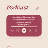 Hahn March Discusses How Personalized Education Is Changing Veteran Reintegration