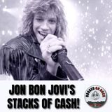 Jon Bon Jovi's Stacks Of Cash! [Highlight From Episode 276]