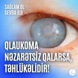 Qlaukoma nəzarətsiz qalarsa, təhlükəlidir!