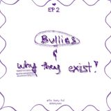 Bullies and Why They Exist