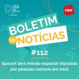 Transformação Digital CBN - Boletim de Notícias #112 - SpaceX terá missão espacial tripulada por pessoas comuns em 2021