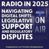 Radio in 2025: Navigating Digital Shifts, Legislative Support, and Regulatory Disputes (ep.375)