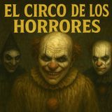 El Circo De Los Horrores / Relato de Terror