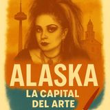 CAPÍTULO FINAL: ¿A quién le importa La Capital del Arte? A Alaska