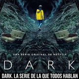 Episodio 19 Lo oscuro de Dark