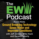 The EW Podcast - Ground Breaking Technology Saves Water and Improves Conditions