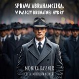 Sprawa Abrahamczika. W paszczy brunatnej hydry | odc. 5