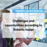 Challenges and opportunities according to Roberto Isaias