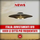 Italia, Avvistamenti Ufo: Ecco Le Città Più Frequentate!