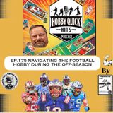 Hobby Quick Hits Ep.175 Navigating the Football hobby off-season