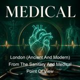 London Ancient And Modern From The Sanitary And Medical Point Of View - George Vivian Poore