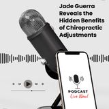 Jade Guerra Reveals the Hidden Benefits of Chiropractic Adjustments