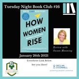 Tuesday Night Book Club #16 - How Women Rise - Reviewed by Susan Manning
