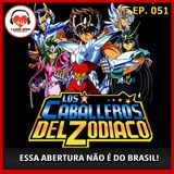 Os Guardiões do Universo... Essa Abertura não é do Brasil - Ep. 051