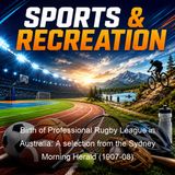 Birth of Professional Rugby League in Australia A selection from the Sydney Morning Herald 1907-08 - Sydney Morning Herald