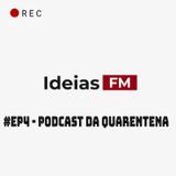 #Ep4 - Podcast da Quarentena