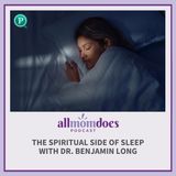 The Spiritual Side of Sleep with Dr. Benjamin Long