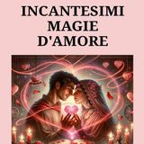 #Incantesimi d'Amore #Magia per il Cuore!