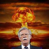 John Bolton -  War Mongering Services No Longer Needed