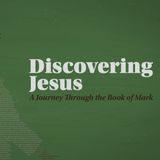 Discovering Jesus Week 16 | Pastor Adam Jackson