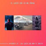 IL LAZZO CHE CE NE FREGA - Ep.14 - Col Lazzo Che Non Ti Invito