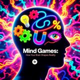 Mind Games: How Your Brain TRICKS You