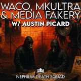 165: Waco, MKUltra & Media Fakery w/ Austin Picard