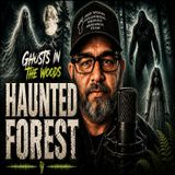 Ghosts in the Forest — Haunted Woods Encounters & Paranormal Activity