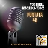 Voci Ribelli - Rebellious Voices Ep 48