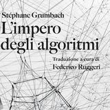 Stéphan Grumbach "L'impero degli algoritmi"