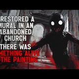 I was hired to restore a mural in an abandoned church, but there was something alive in the painting