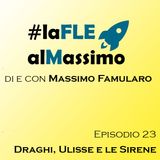 FLEalMassimo  - Episodio 23 - Draghi, Ulisse e le Sirene