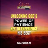 Unlocking God's Power of Patience - Key to Experience His Best