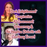 Dark Enlightenment Conspiracies: AI Government, Technocracy & the Hegelian Dialectic with Courtenay Turner!!