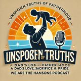 💙 Unspoken Truths of Fatherhood: A Dad’s Love, Sacrifice & Pride | We Are the Hansons Podcast 🎙️