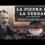 La piedra de la verdad. Un cuento de Robert Louis Stevenson. Audiolibro completo. Voz humana real