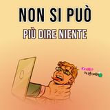 NON si può più DIRE NIENTE ormai