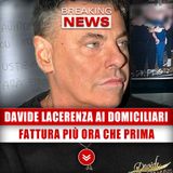 Davide Lacerenza Ai Domiciliari: Fattura Più Ora Che Prima!