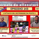 Episodio 143: L'attacco da posto 2 del destrimane (parte 1) - Andrea Anastasi e Giulio Bregoli (teoria)