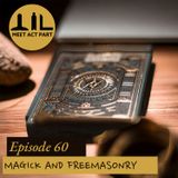 MEET, ACT, AND PART-EPISODE 60-MAGICK AND FREEMASONRY