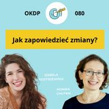 OKDP 080: Jak zapowiedzieć zmiany?