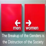 The Breakup of the Genders is the Destruction of the Society