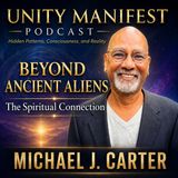 Michael J Carter Beyond Ancient Aliens: The Spiritual Connection