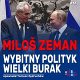 Miloš Zeman: wybitny polityk i wielki burak | opowiada: Tomasz Jędruchów